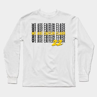 We Are Caitlin Clark Long Sleeve T-Shirt